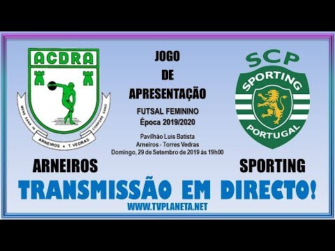 Transmissão Futsal Feminino: ARNEIROS x SPORTING - Jogo de Apresentação - Época 2019/2020