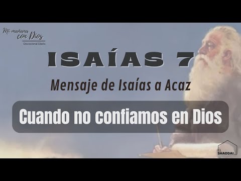 #Devocional: Isaías 7 | Cuando no confiamos en Dios | Mensaje de Isaías a Acaz.