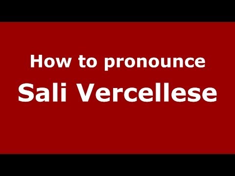 How to pronounce Sali Vercellese (Italian/Italy) - PronounceNames.com