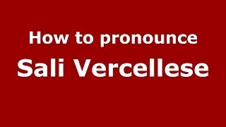 How to pronounce Sali Vercellese