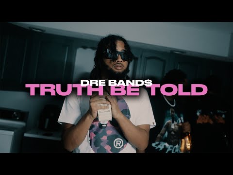 Dre Band$ - Truth Be Told (Official Video)