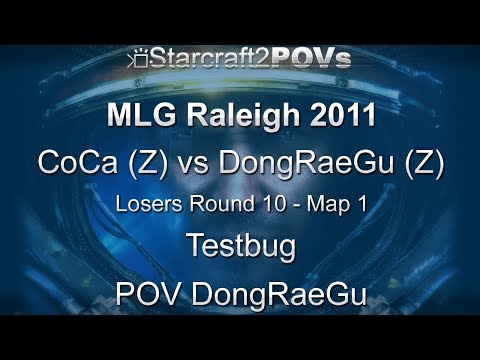 SC2 WoL - MLG Raleigh 2011 - CoCa vs DongRaeGu - LR10 - Map 1 - Testbug - DongRaeGu