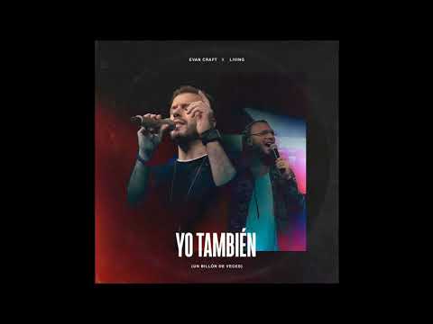 Evan Craft Ft. Living - Yo También (Un Billón De Veces)