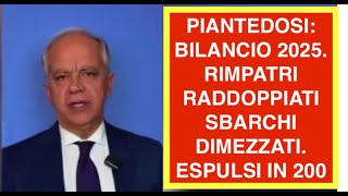 PIANTEDOSI: BILANCIO 2025. RIMPATRI RADDOPPIATI SBARCHI DIMEZZATI. ESPULSI IN 200
