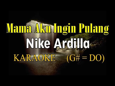 MAMA AKU INGIN PULANG KARAOKE NIKE ARDILLA (G#=DO)