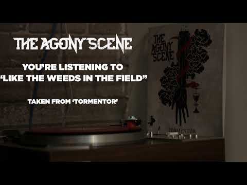 The Agony Scene - "Like The Weeds In The Field"
