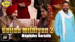 Gallan Mithiyan 2 - Maninder Barnala Song | New Punjabi Song 2018 | 4K VIdeo | Just Punjabi
