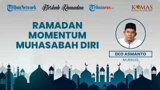 BERKAH RAMADAN: Ramadan, Bulan Penuh Kegembiraan dan Momentum Muhasabah Diri