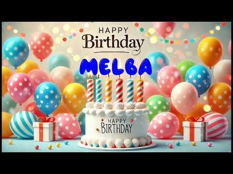 Happy Birthday MELBA   Happy Birthday Song   Birthday Wishes   Birthday Party
