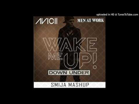 Men At Work, Avicii - Wake Me Up In A Land Down Under (Smija Mashup)