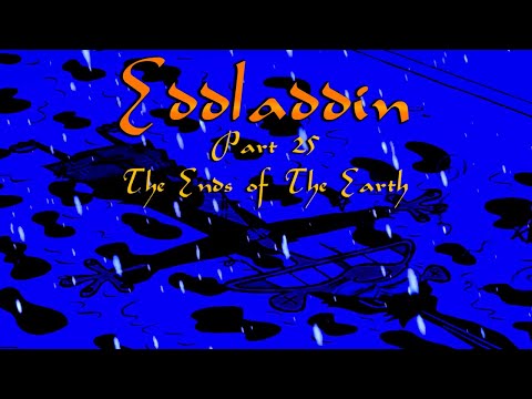 "Eddladdin" (Remastered) Part 25 - The Ends of The Earth