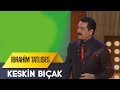 Keskin Bıçak | İbrahim Tatlıses | İbo Show Canlı Performans