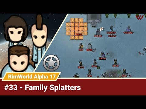 Rimworld Alpha 17 #33 "Family Splatters" No-Pause Intense Challenge! Rimworld Gameplay Let's Play