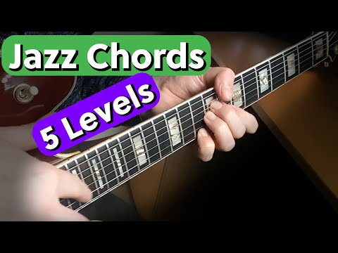 5 levels of Jazz Chords  -  (Easy To Amazing)
