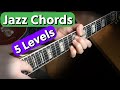 5 levels of Jazz Chords  -  (Easy To Amazing)