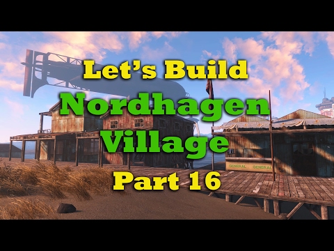 Fallout 4 Let's Build: Nordhagen Village - Pt. 16