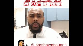 Shawn Sounds covers &quot;We Can&#39;t Be Friends&quot; by RL (Next) &amp; Deborah Cox