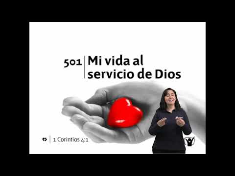 Himno 501   Mi vida al servicio de Dios Lengua de Señas Chilena