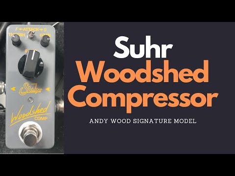 Suhr Andy Wood Signature Woodshed Compressor - Demo and run-through of sounds and controls!