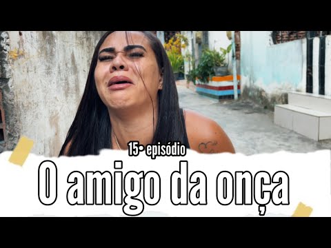 O amigo da onça (15• episódio)