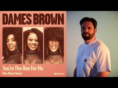 Dames Brown - You're The One For Me (Alan Dixon Remix)