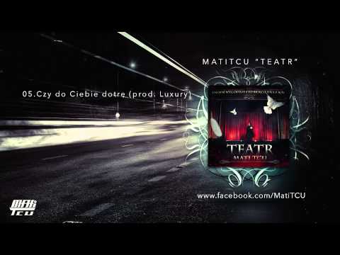 05. MatiTCU - Czy do Ciebie dotrę (prod. Luxury)