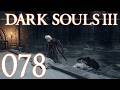 Dark Souls 3 [078] - Ich bin eine wandelnde Kerze