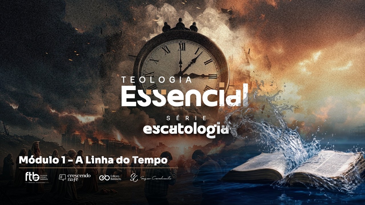 Teologia Essencial Escatologia : Módulo 1 - A Linha do Tempo. "Como devo ler o Apocalipse?"
