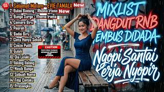 Download lagu MIXLIST DANGDUT RNB TEMBUS DIDADA Ngopi Santai Kerja Nyopir - Selamat Malam - EVIE TAMALA mp3
