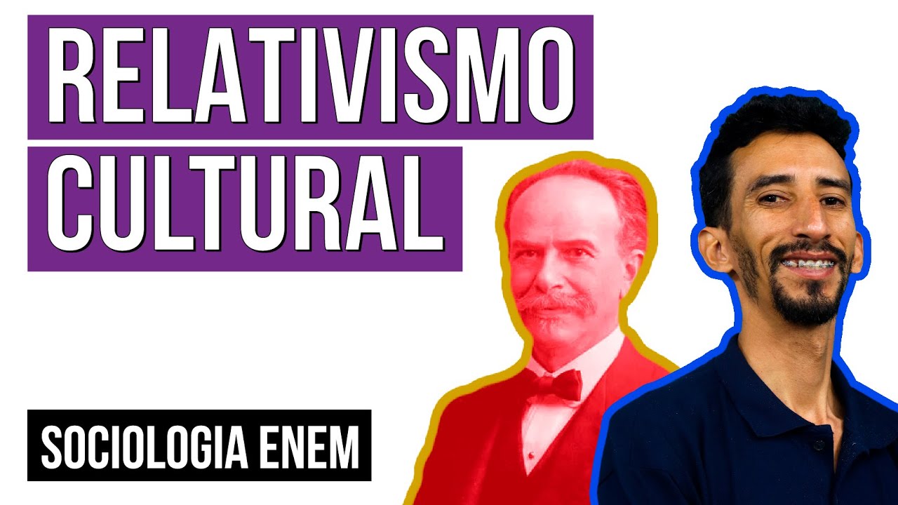 RELATIVISMO CULTURAL: O que é, Características e Exemplos | Resumo de Sociologia para o Enem