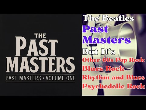 The Beatles – Past Masters Vol.1 –Full album but it’s Other 60s/70s Rock Blues Rock,R&B, Psychedelic