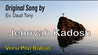 Download lagu JEHOVAH KADOSH || Original Song – Versi Pop Ballad mp3 Download lagu JEHOVAH KADOSH || Original Song – Versi Pop Ballad mp3