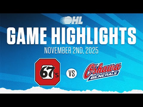OHL Highlights: Ottawa 67s @ Oshawa Generals Nov. 2, 2025