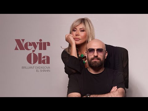 Brilliant Dadaşova x El Shahin — Xeyir Ola (Rəsmi Audio)