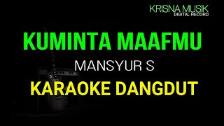 Download lagu KUPINTA MAAFMU MANSYUR S KARAOKE DANGDUT ORIGINAL HD AUDIO mp3