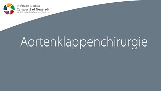 Aortenklappenchirurgie - Infofilme zur Herz-OP | RHÖN-KLINIKUM Campus Bad Neusta