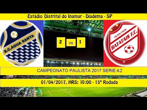 CAMPEONATO PAULISTA 2017 SERIE A2 ÁGUA SANTA 2 X ...