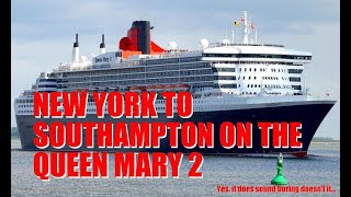 Queen Mary 2 - New York USA to Southampton UK