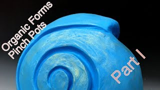 Pinch pot sphere Organic Form  Part 1