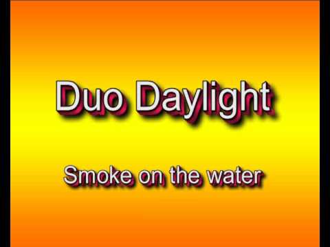 Daylight Duo - Smoke on the water