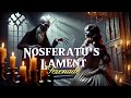 Nosferatu's Lament - Serenade | A Haunting Gothic Ballad