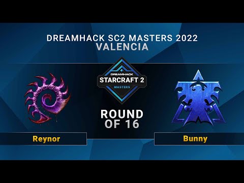 SC2 - Reynor vs Bunny - Round of 16 - DreamHack SC2 Masters: Valencia 2022