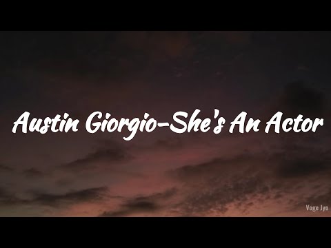 Austin Giorgio - She's An Actor (Lyrics)