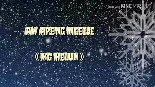 Download lagu Aw Apeng Ngeije - KG Helun (lyrics) mp3