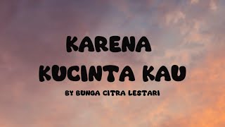 Download lagu Karena Kucinta Kau I Bunga Citra Lestari I Lirik Lagu mp3