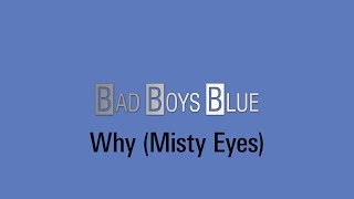 BAD BOYS BLUE Why (Misty Eyes)