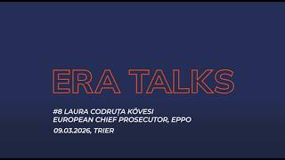 ERA Talks – #8 Laura Codruța Kövesi, European Chief Prosecutor and head of the EPPO