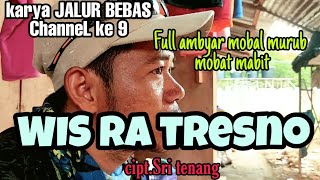 Download lagu WIS RA TRESNO cipt. Sri tenang karya JALUR BEBAS ChanneL ke 9 mp3
