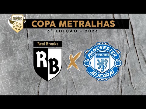 Real bronks x Manchester - COPA METRALHAS 2023 🏆⚽️