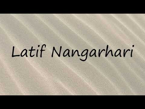 How to Pronounce Latif Nangarhari?